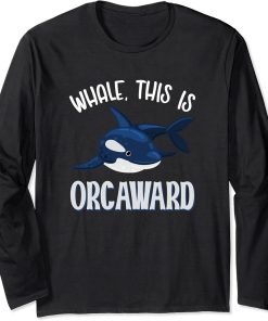 Whale This Is Orcaward Orca Long Sleeve T-Shirt